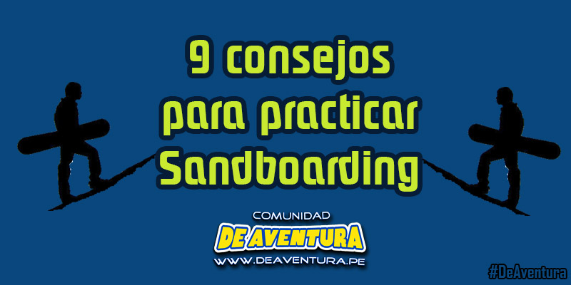 9 consejos para practicar Sandboard correctamente.