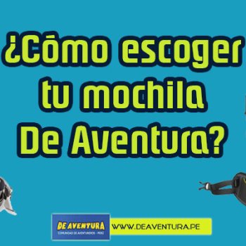 ¿Cómo escoger tu mochila de Aventura?